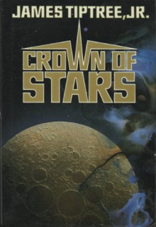 Crown Of Stars - James Tiptree Jr.