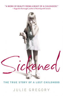 Sickened: The True Story of a Lost Childhood - Julie Gregory