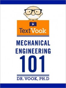 Mechanical Engineering 101: The TextVook - Dr. Vook