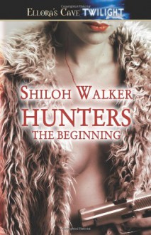 Hunters: The Beginning - Shiloh Walker