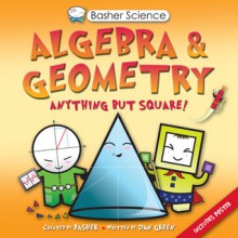 Algebra & Geometry: Anything But Square! (Basher Science) - Simon Basher, Dan Green