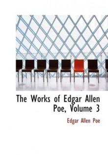 The Works of Edgar Allen Poe, Volume 3 (Large Print Edition) - Edgar Allan Poe