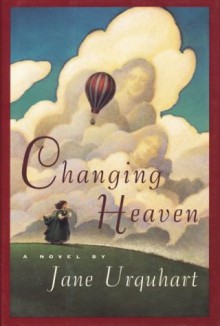 Changing Heaven - Jane Urquhart