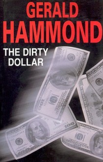 The Dirty Dollar - Gerald Hammond