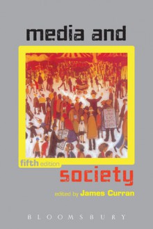 Media and Society - James Curran