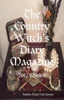 The Country Witch's Diary Magazine - 2012 Edition - Andrea Dean Van Scoyoc