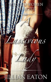 A Lascivious Lady - Jillian Eaton