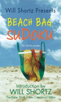 Will Shortz Presents Beach Bag Sudoku: 150 Fast, Fun Puzzles - Will Shortz