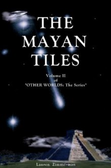 THE MAYAN TILES (OTHER WORLDS: The Series) - Lauren Zimmerman