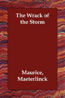 The Wrack of the Storm - Maurice Maeterlinck