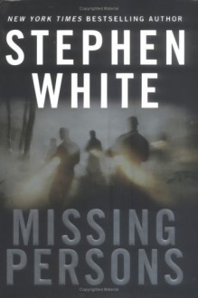 Missing Persons (Dr. Alan Gregory Novels) - Stephen White