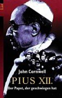 Hitler's Pope: The Secret History Of Pius Xii - John Cornwell