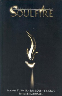 Soulfire, Volume 1 - Michael Layne Turner, Jeph Loeb, J.T. Krul