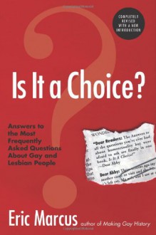 Is It a Choice?: Answers to the Most Frequently Asked Questions about Gay & Lesbian People - Eric Marcus