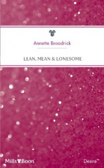 Mills & Boon : Lean, Mean & Lonesome (Man of the Month) - Annette Broadrick