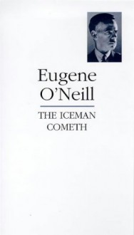 The Iceman Cometh - Eugene O'Neill