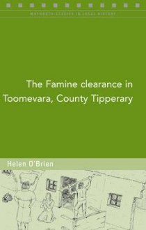 The Famine Clearance in Toomevara, County Tipperary - O'Brien