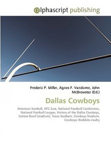 Dallas Cowboys - Agnes F. Vandome, John McBrewster, Sam B Miller II