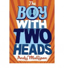 The Boy with Two Heads - Andy Mulligan