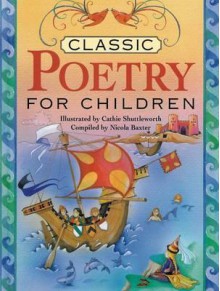 Classic Poetry for Children - Cathie Shuttleworth, Nicola Baxter