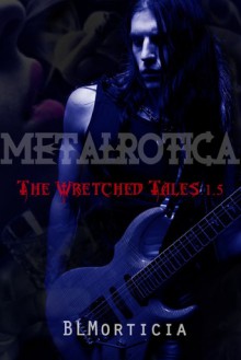 The Wretched Tales 1.5 - B.L. Morticia