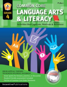 Common Core Language Arts and Literacy Grade 4: Activities That Captivate, Motivate & Reinforce - Marjorie Frank, Joy MacKenzie, Kathleen Bullock