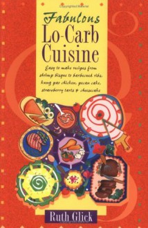 Fabulous Lo-Carb Cuisine - Ruth Glick, Sanny Wroblewski