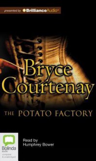 The Potato Factory - Bryce Courtenay, Humphrey Bower