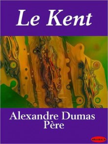 Le Kent - Alexandre Dumas