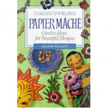 Making Your Own Papier Mâché - Melanie Williams