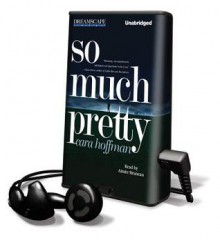 So Much Pretty (Audio) - Cara Hoffman, Aimee Bruneau