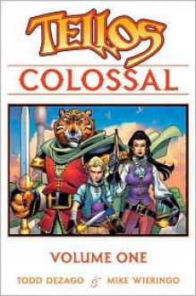 Tellos Colossal, Volume 1 - Mike Wieringo, Todd Dezago