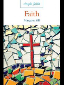 Simple Faith: Faith - Margaret Silf