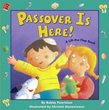 Passover Is Here!: A Lift-the-Flap Book - Bobby Pearlman, Christel Desmoinaux