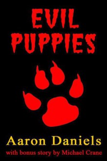 Evil Puppies - Michael Crane, Aaron Daniels