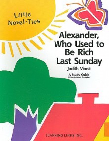 Alexander, Who Used to Be Rich Last Sunday: Little Novel-Ties - Garrett Christopher, Joyce Friedland, Rikki Kessler