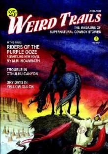 Weird Trails: The Magazine of Supernatural Cowboy Stories - Abner Gibber, Darrell Schweitzer, P.D. Cacek