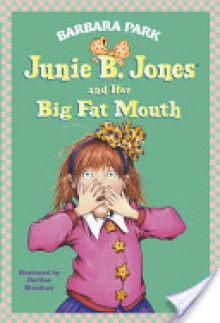 Junie B. Jones and Her Big Fat Mouth - Denise Brunkus, Barbara Park