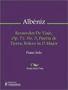 Recuerdos De Viaje, Op. 71: No. 5, Puerta de Tierra, Bolero in D Major - Isaac Albéniz