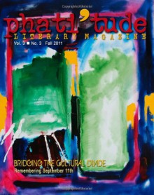 Phati'tude Literary Magazine: Bridging the Cultural Divide: Remembering September 11th - The Intercultural Alliance of Artists &.