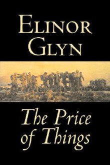 The Price of Things - Elinor Glyn