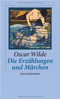 Die Erzählungen und Märchen - Oscar Wilde