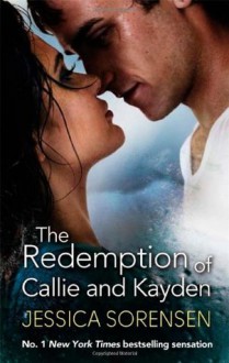 The Redemption of Callie & Kayden - Jessica Sorensen