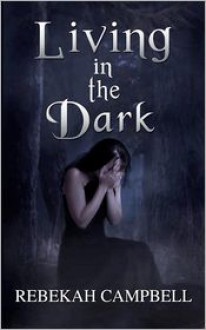 Living in the Dark - Rebekah Campbell