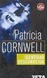 Identidad Desconocida (Kay Scarpetta, #10) - Patricia Cornwell