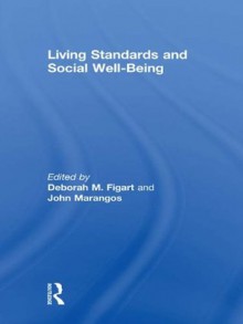 Living Standards and Social Well-Being - Deborah M. Figart, John Marangos