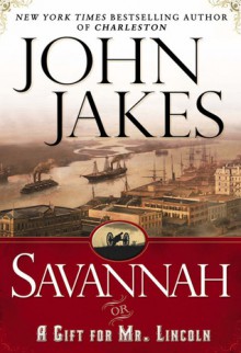 Savannah or A Gift For Mr Lincoln - John Jakes