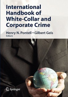 International Handbook of White-Collar and Corporate Crime - Henry N. Pontell, Gilbert Geis