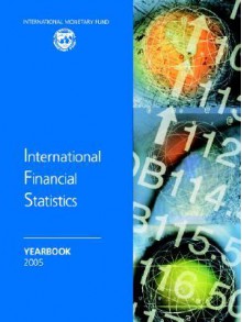 International Financial Statistics Yearbook: 2005 - International Monetary Fund (IMF)