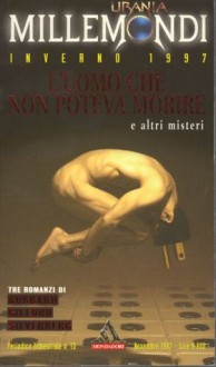 L'uomo che non poteva morire e altri misteri - Robert Silverberg, L. Ron Hubbard, Charles B. Gilford